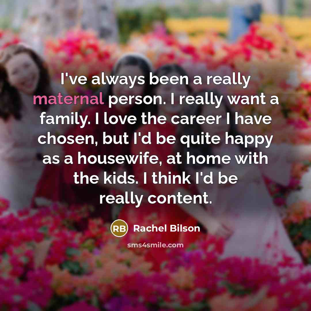 “I've always been a really maternal person. I really want…” quote by Rachel Bilson