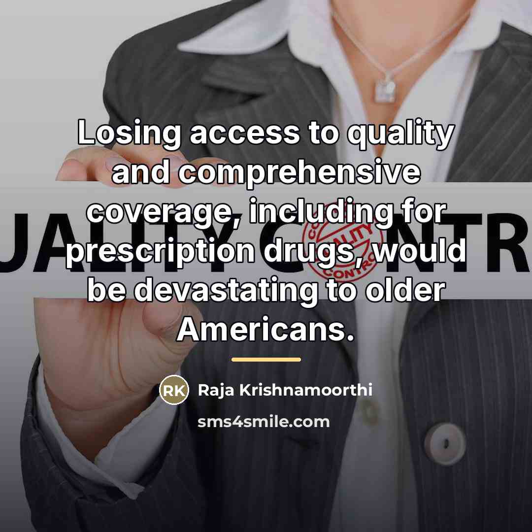 “Losing access to quality and comprehensive coverage, including for prescription…” quote by Raja Krishnamoorthi