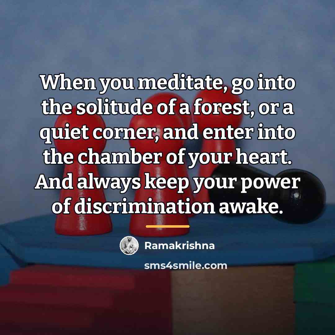 “When you meditate, go into the solitude of a forest,…” quote by Ramakrishna