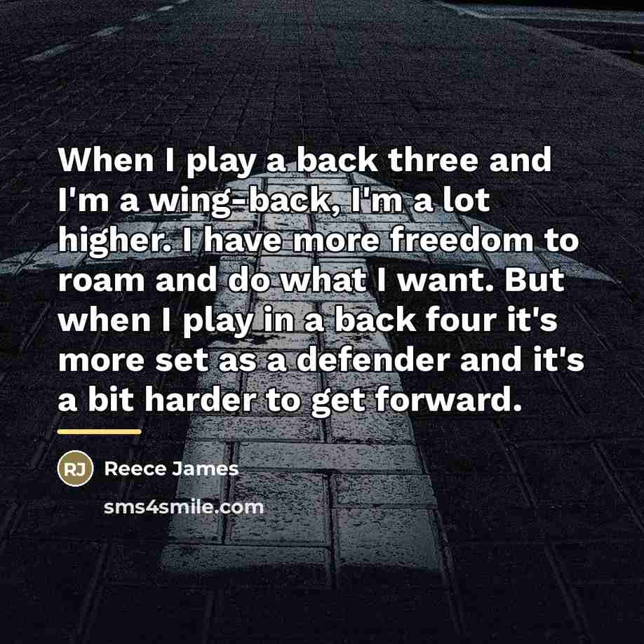 “When I play a back three and I'm a wing-back,…” quote by Reece James
