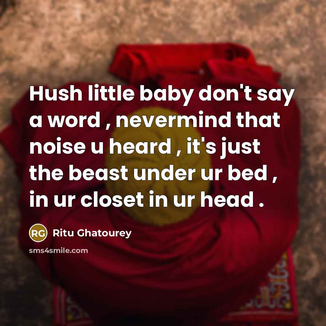 “Hush little baby don't say a word , nevermind that…” quote by Ritu Ghatourey