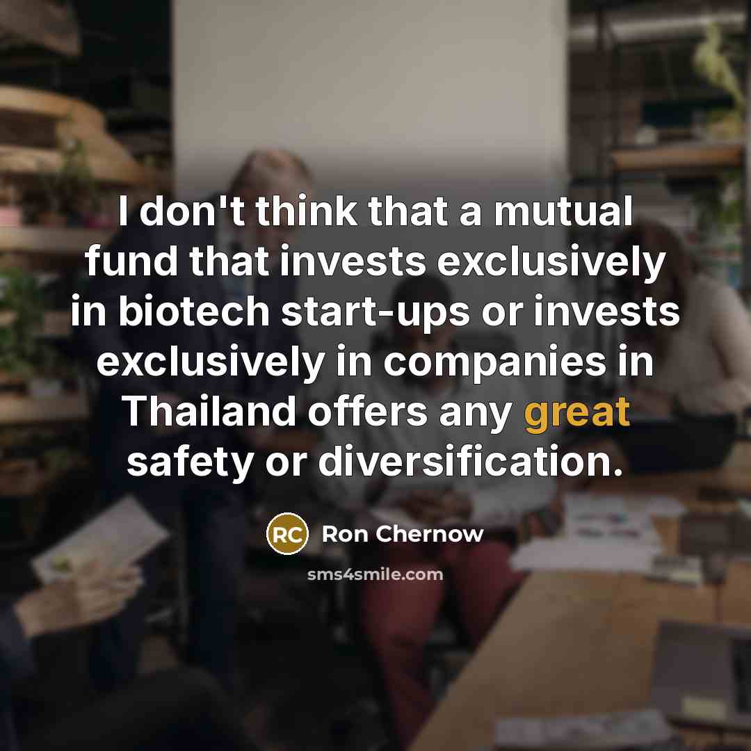 “I don't think that a mutual fund that invests exclusively…” quote by Ron Chernow
