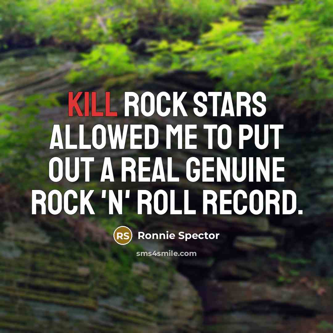 “Kill Rock Stars allowed me to put out a real…” quote by Ronnie Spector