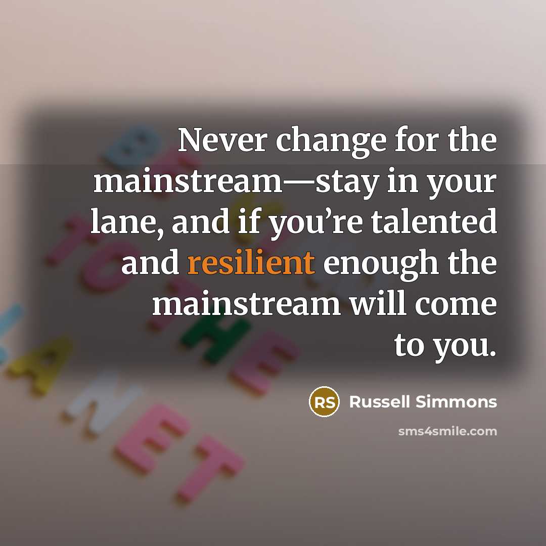 “Never change for the mainstream—stay in your lane, and if…” quote by Russell Simmons