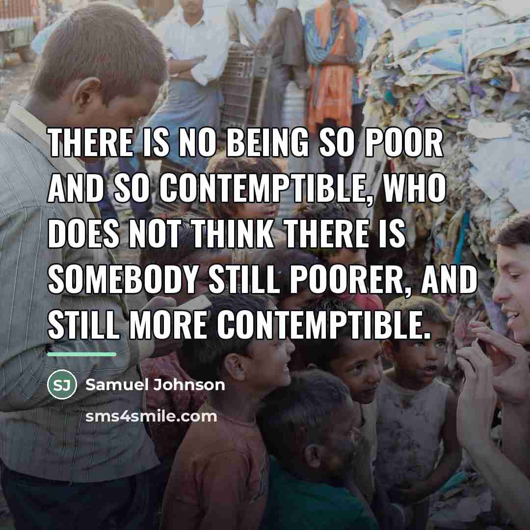 “There is no being so poor and so contemptible, who…” quote by Samuel Johnson