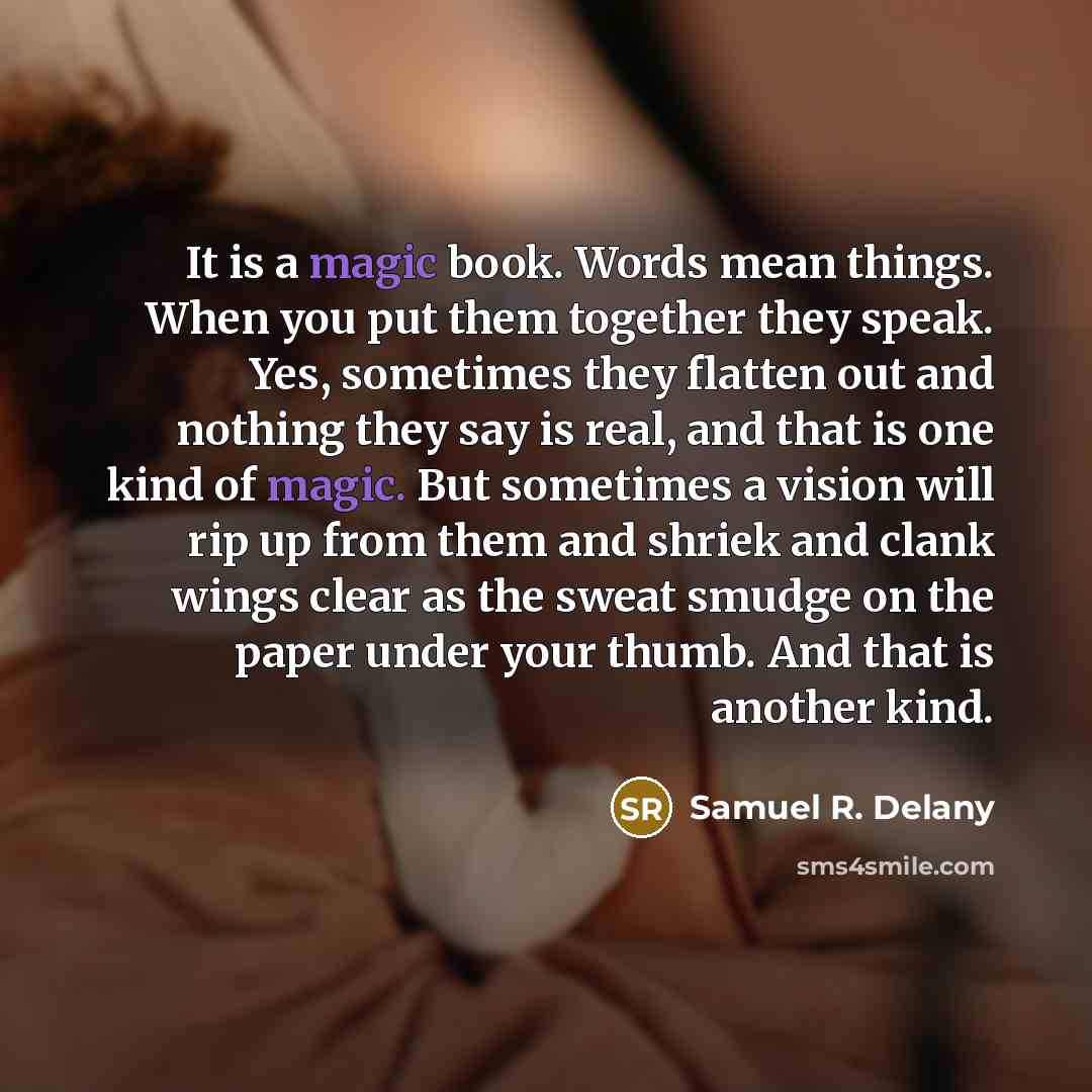 “It is a magic book. Words mean things. When you…” quote by Samuel R. Delany
