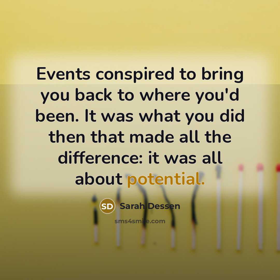 “Events conspired to bring you back to where you'd been.…” quote by Sarah Dessen