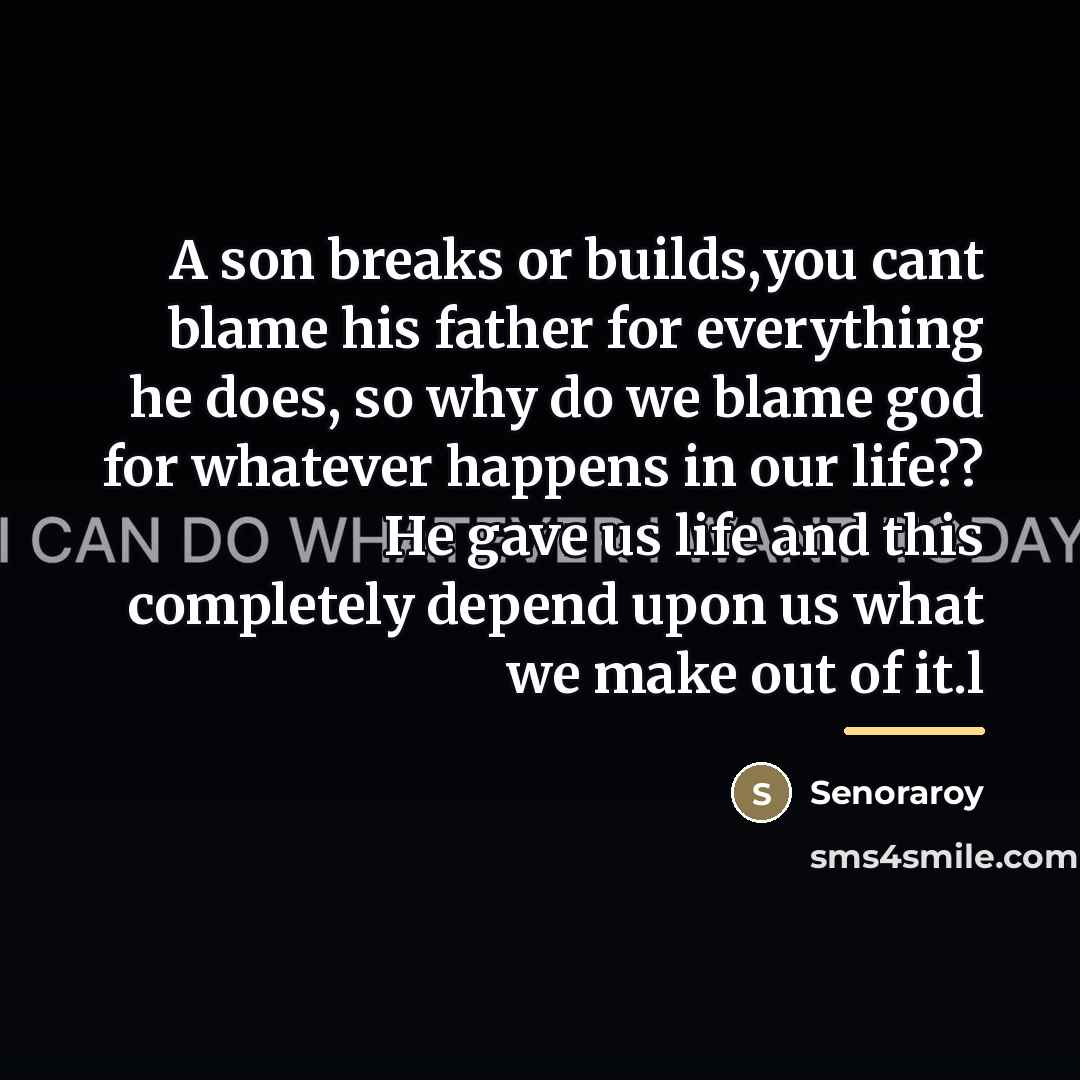 “A son breaks or builds,you cant blame his father for…” quote by Senoraroy