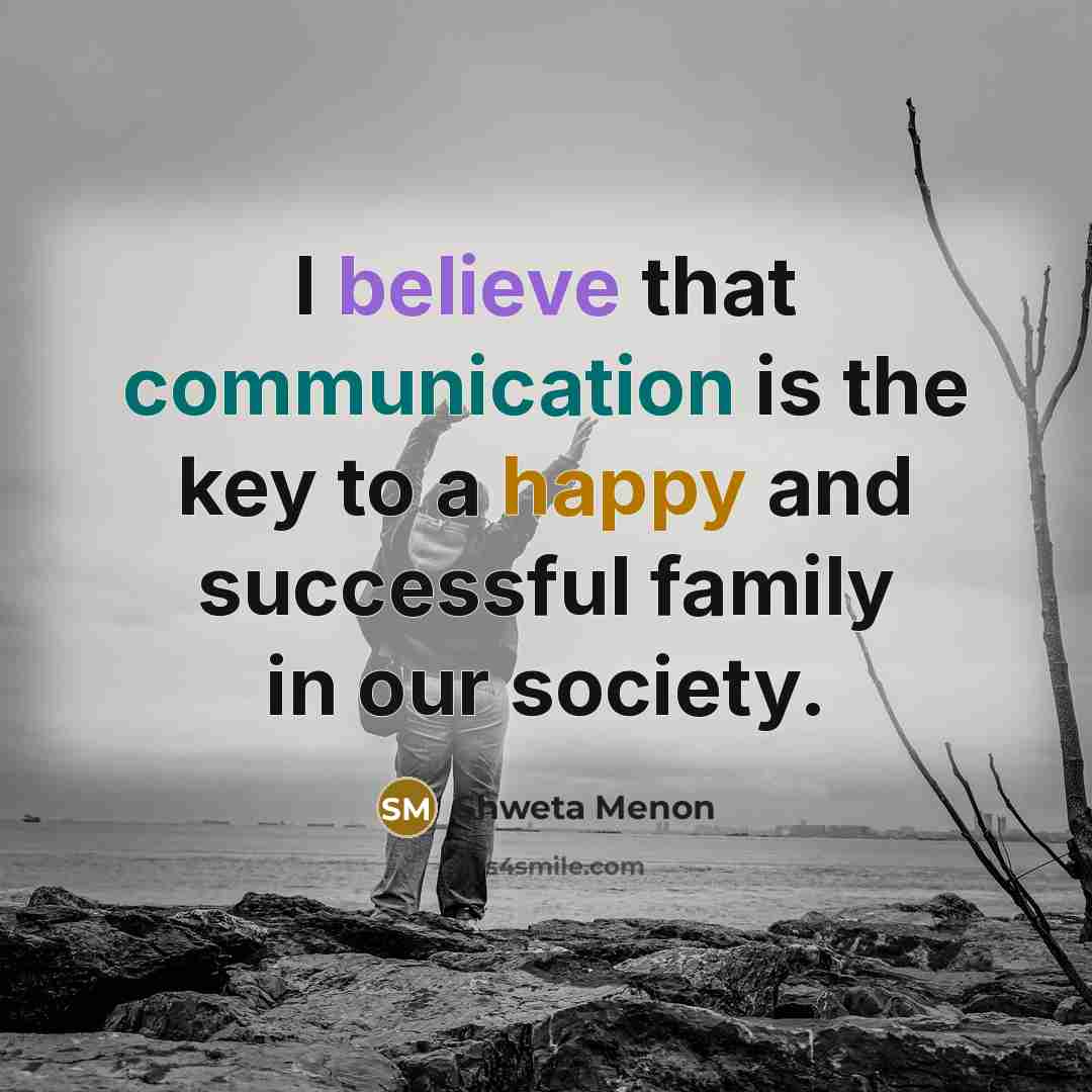 “I believe that communication is the key to a happy…” quote by Shweta Menon