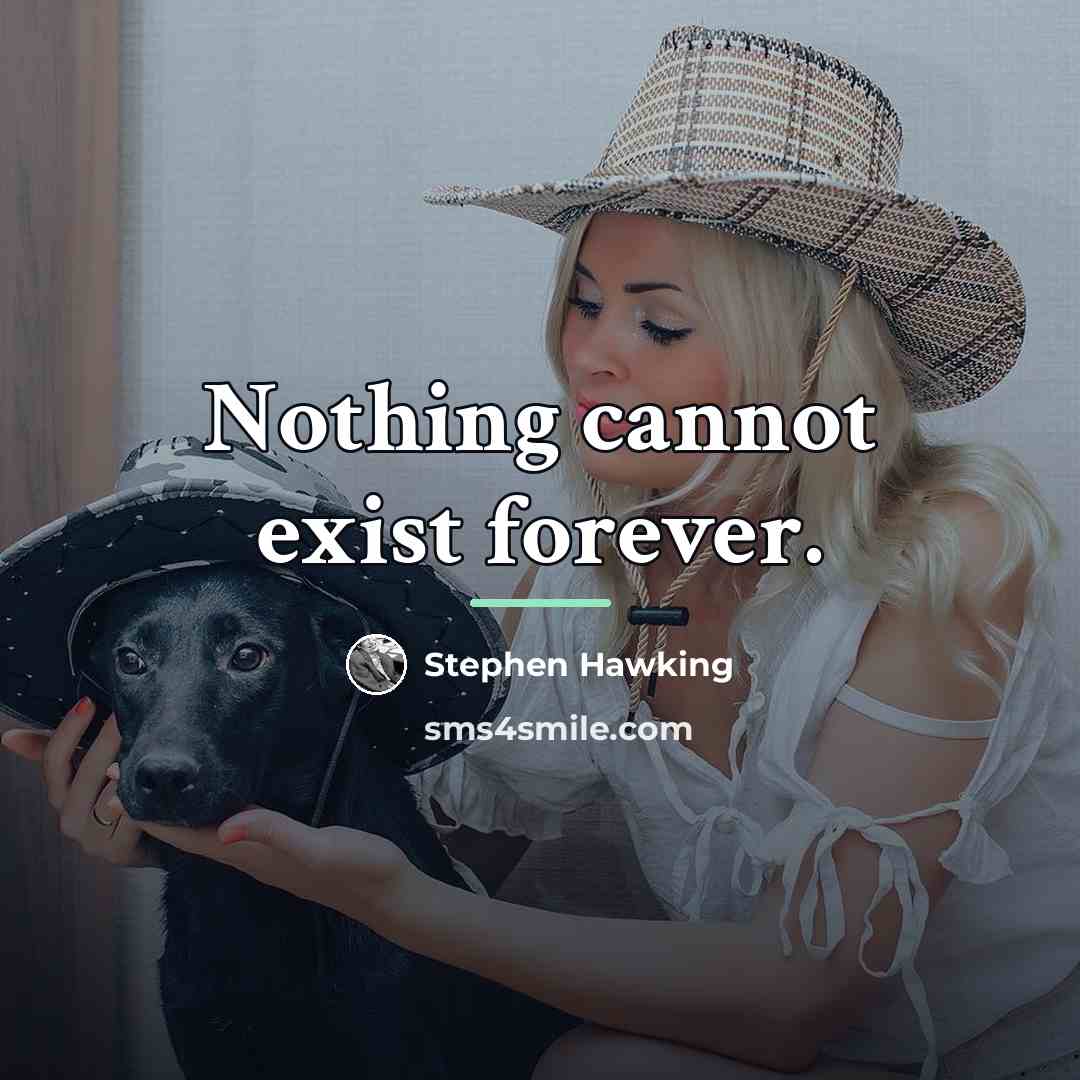 “Nothing cannot exist forever.…” quote by Stephen Hawking
