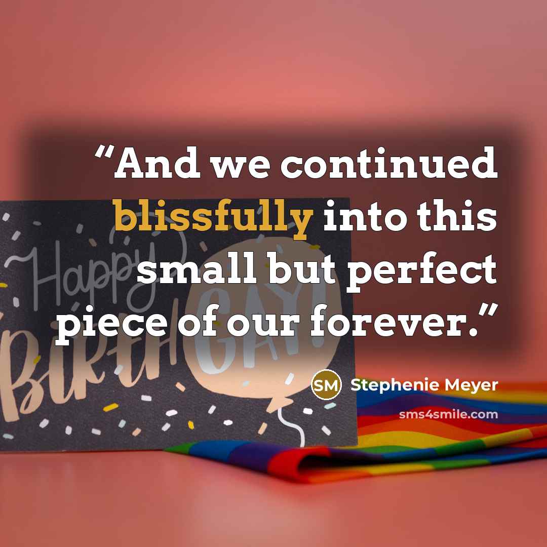 “And we continued blissfully into this small but perfect piece of our forever.” quote by Stephenie Meyer