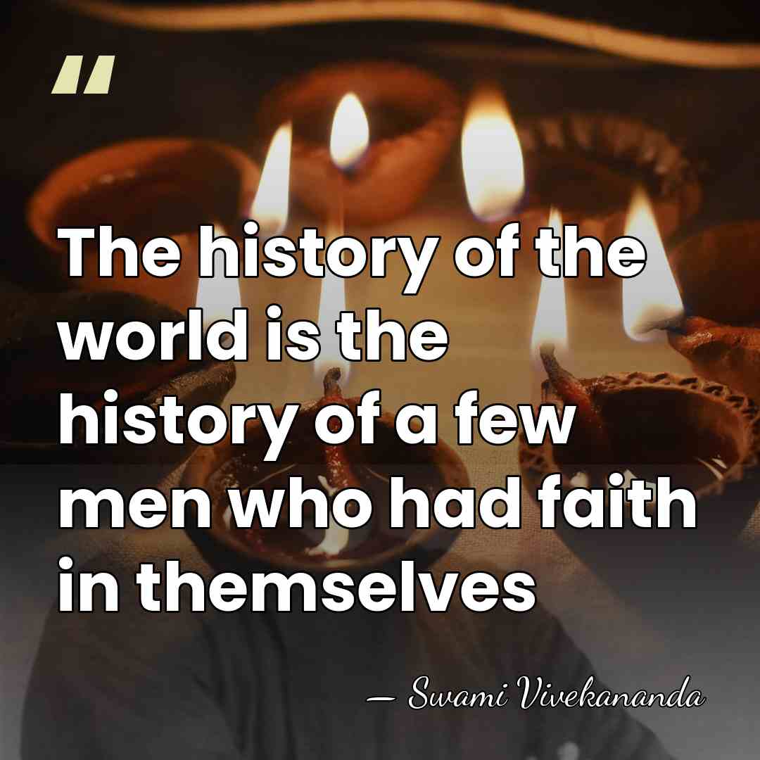 The history of the world is the history of a few men&hellip; - Swami Vivekananda