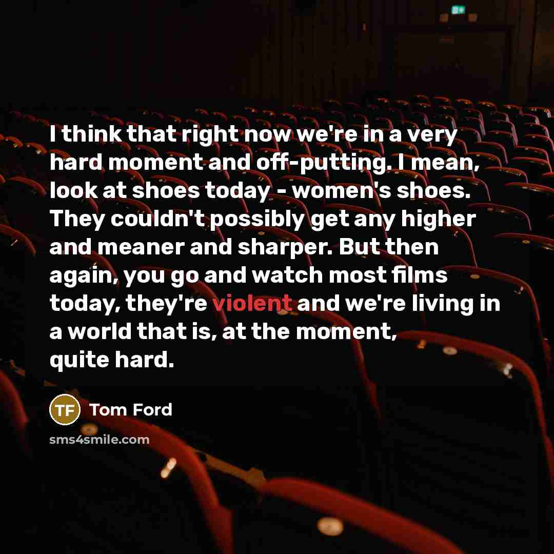 “I think that right now we're in a very hard…” quote by Tom Ford