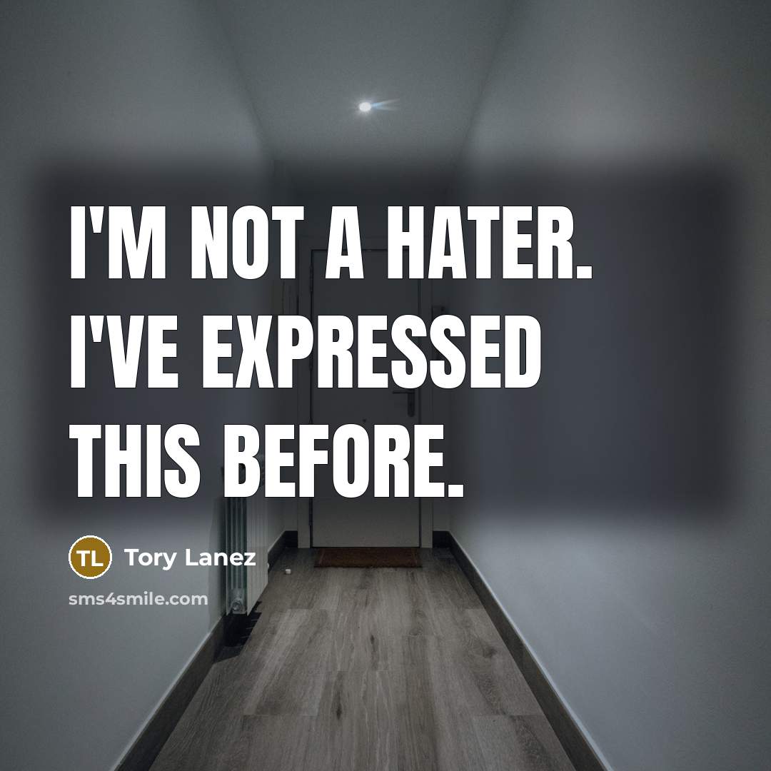 “I'm not a hater. I've expressed this before.…” quote by Tory Lanez