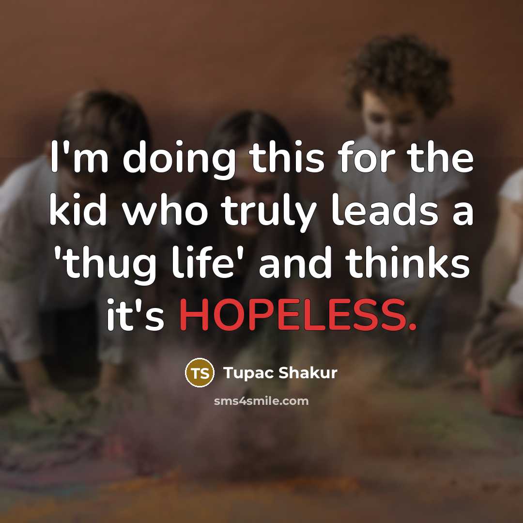 “I'm doing this for the kid who truly leads a…” quote by Tupac Shakur