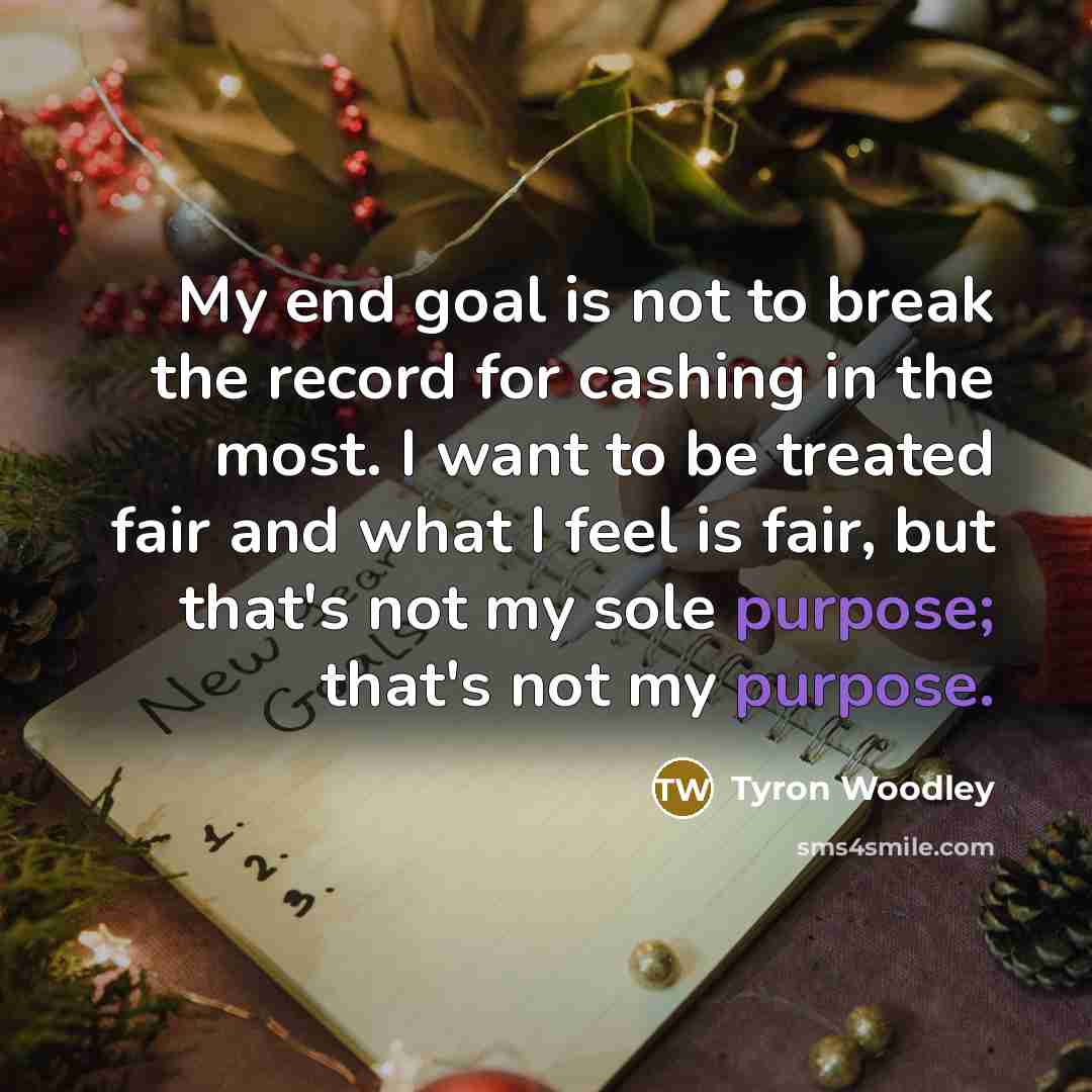 “My end goal is not to break the record for…” quote by Tyron Woodley
