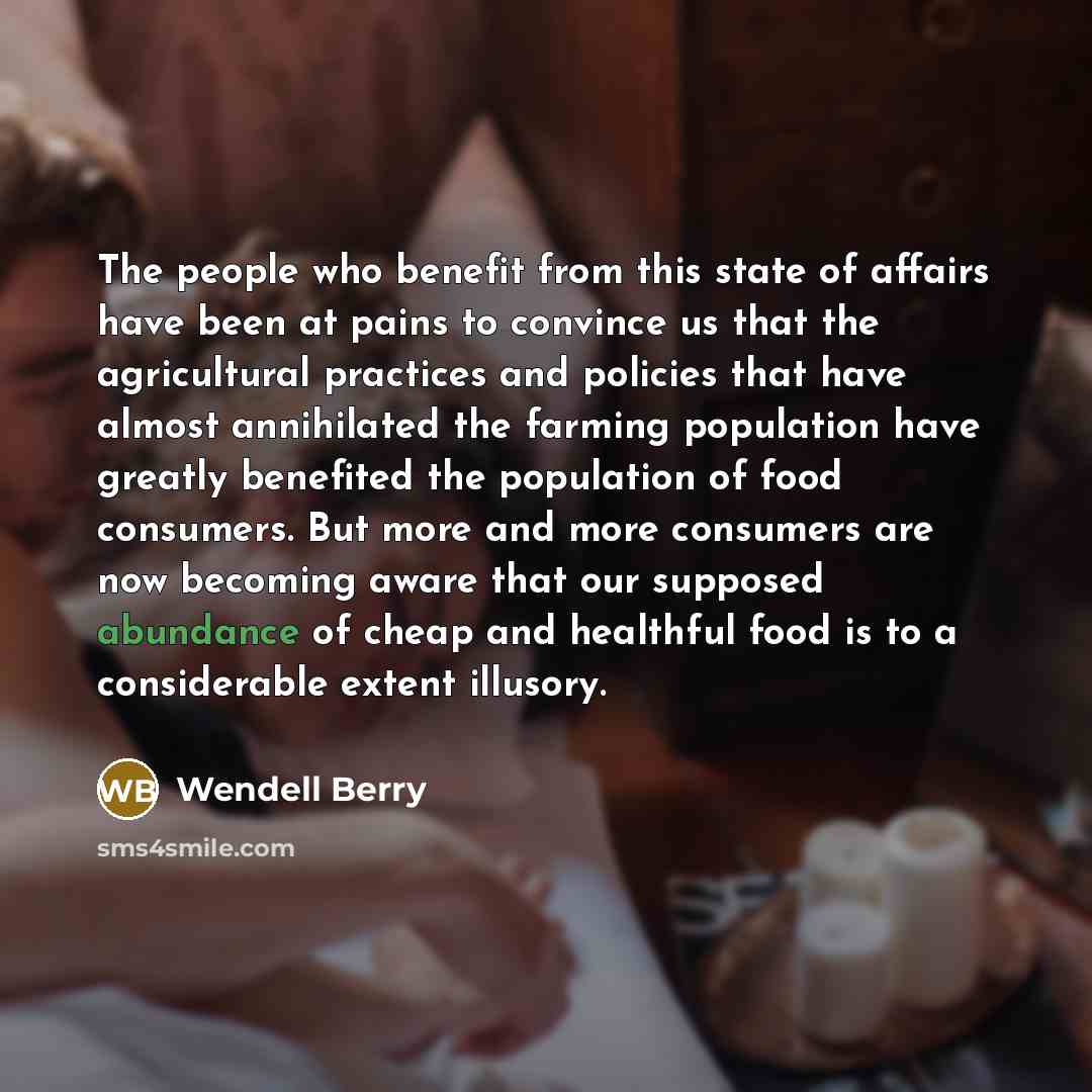 “The people who benefit from this state of affairs have…” quote by Wendell Berry