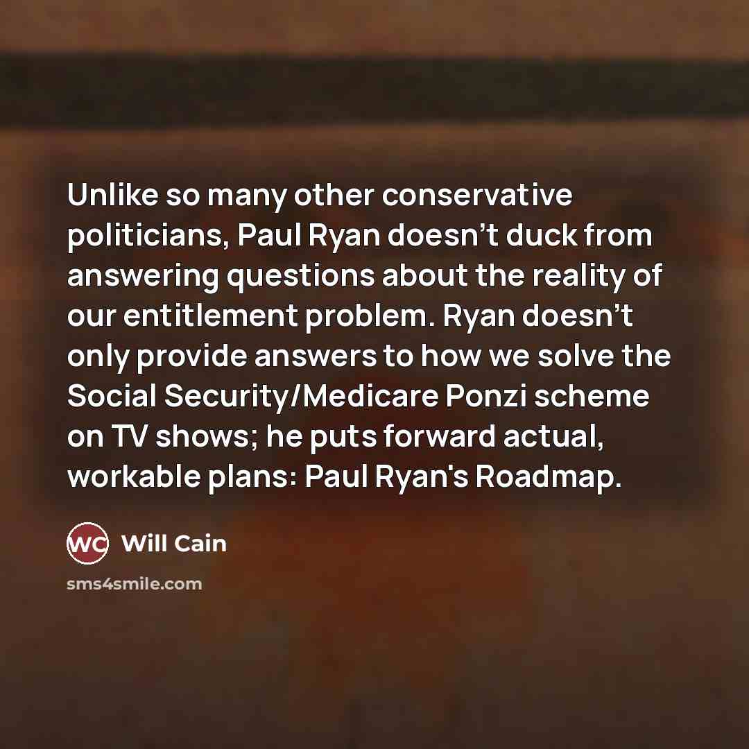 “Unlike so many other conservative politicians, Paul Ryan doesn't duck…” quote by Will Cain