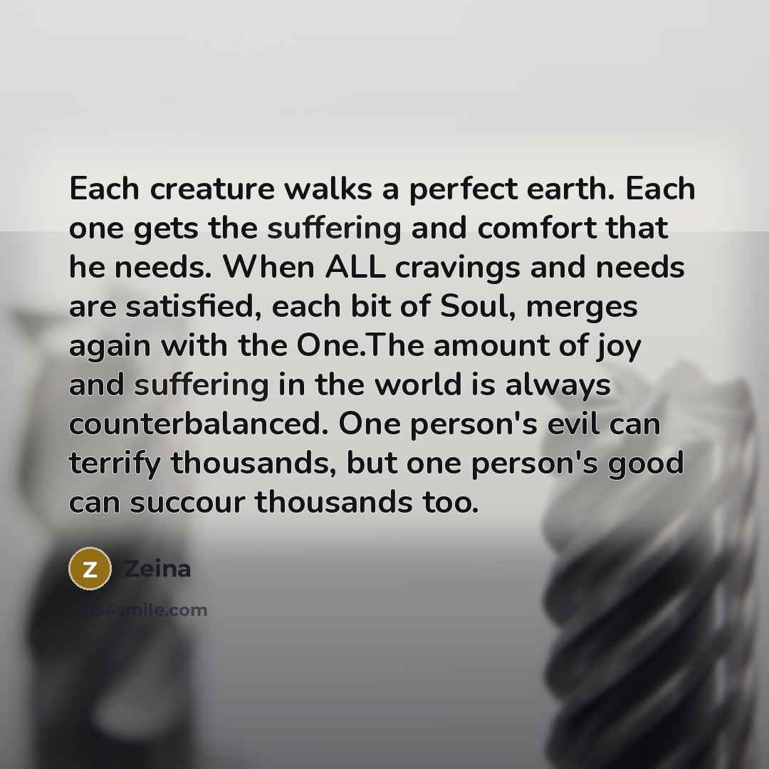 “Each creature walks a perfect earth. Each one gets the…” quote by Zeina