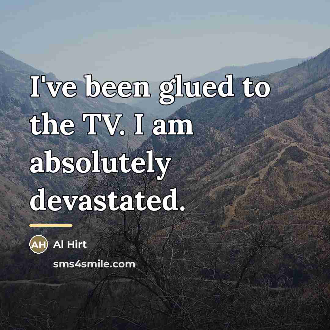 “I've been glued to the TV. I am absolutely devastated.…” quote by Al Hirt