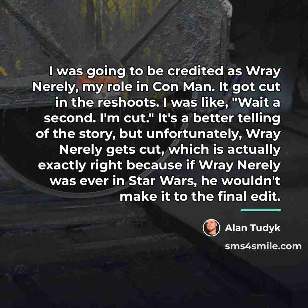 “I was going to be credited as Wray Nerely, my…” quote by Alan Tudyk