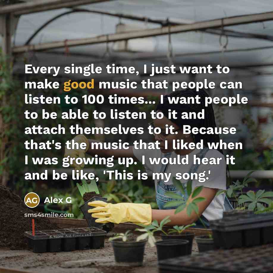 “Every single time, I just want to make good music…” quote by Alex G