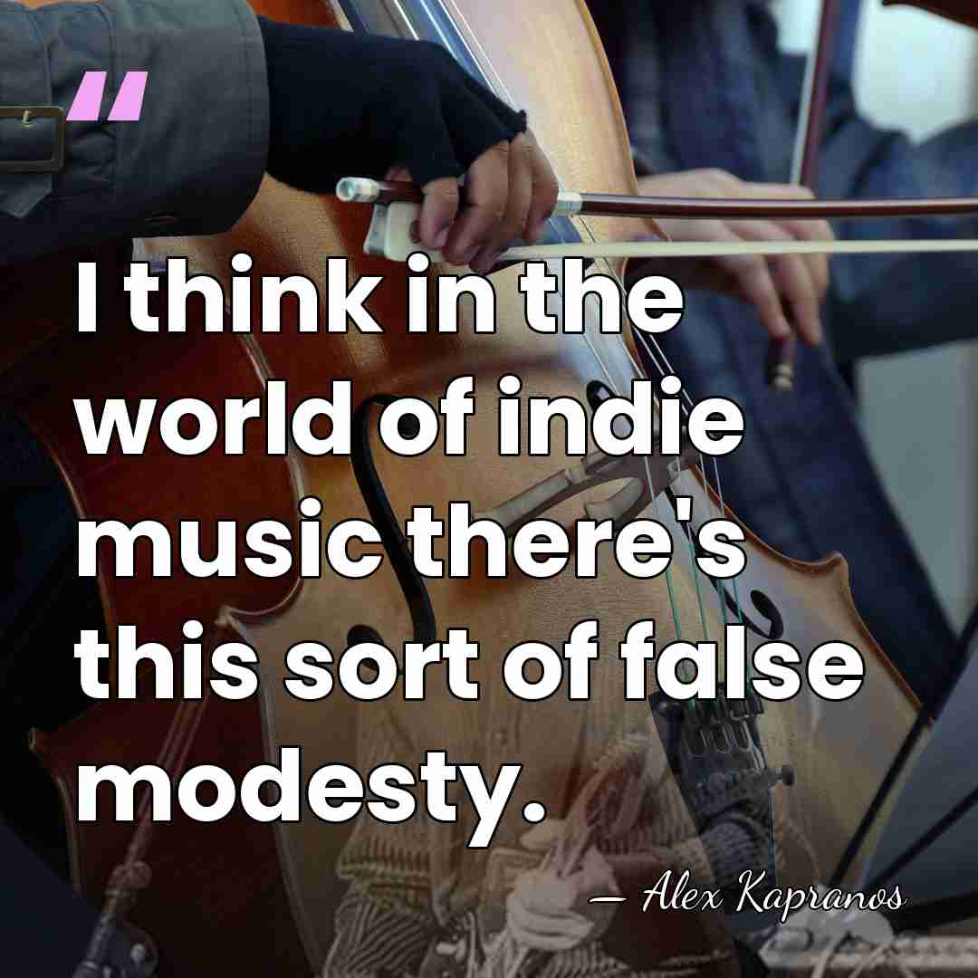 I think in the world of indie music there's this sort of&hellip; - Alex Kapranos