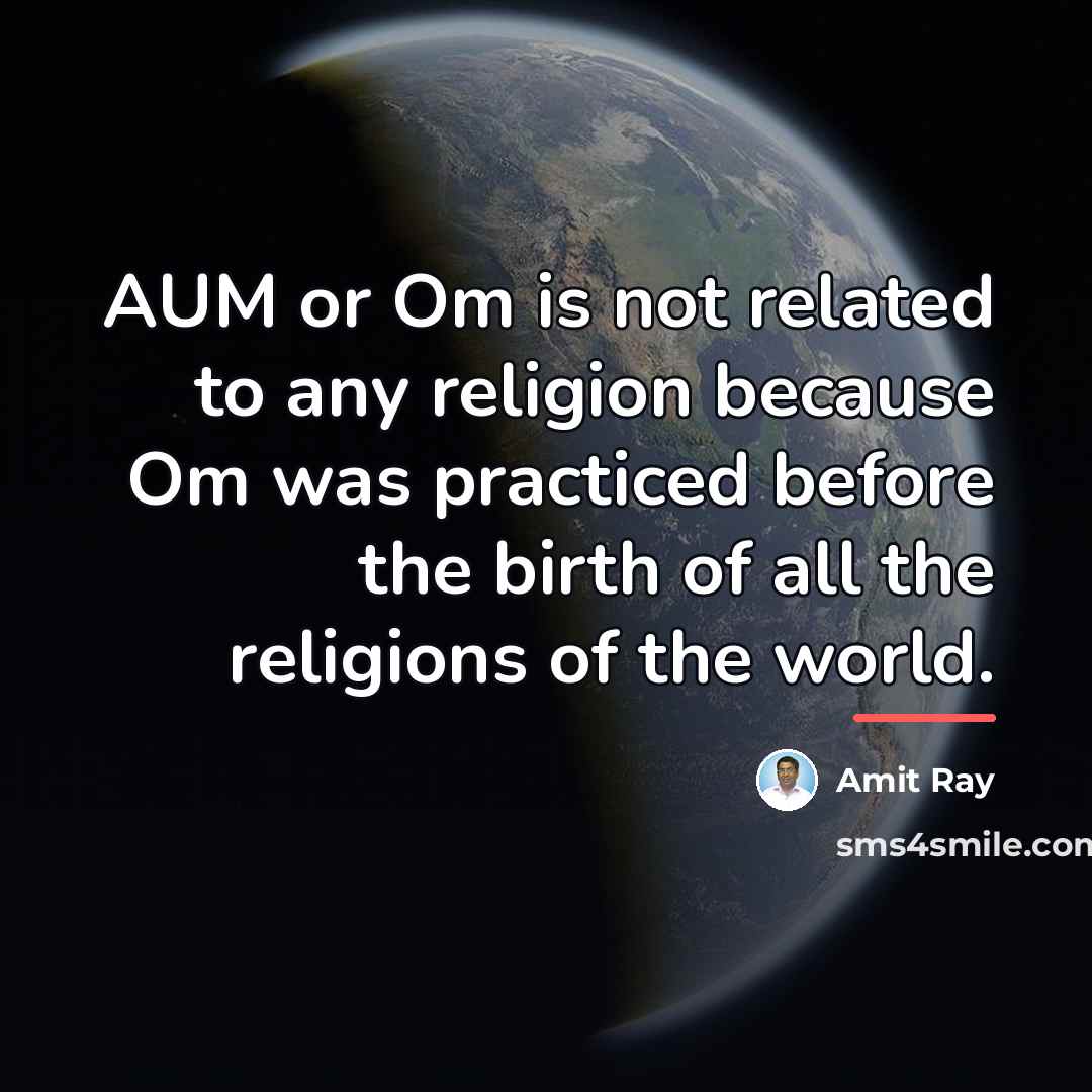 “AUM or Om is not related to any religion because…” quote by Amit Ray