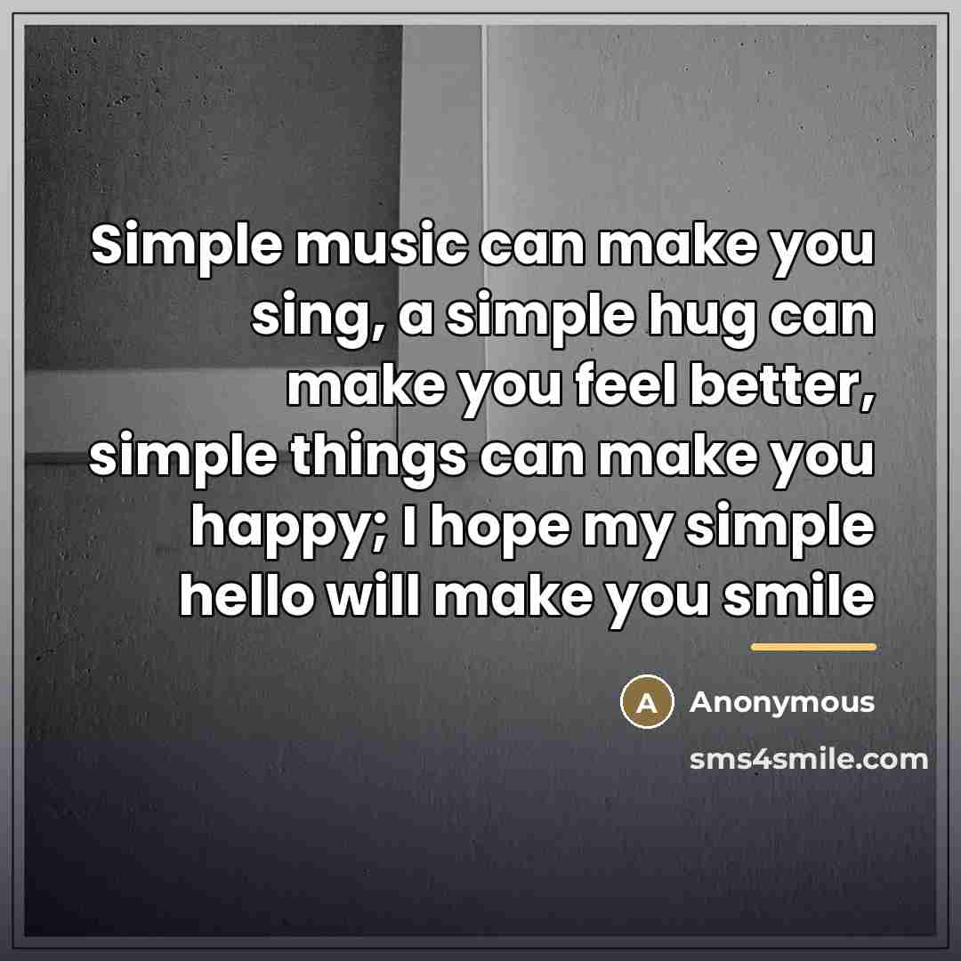 “Simple music can make you sing, a simple hug can…” quote by Anonymous