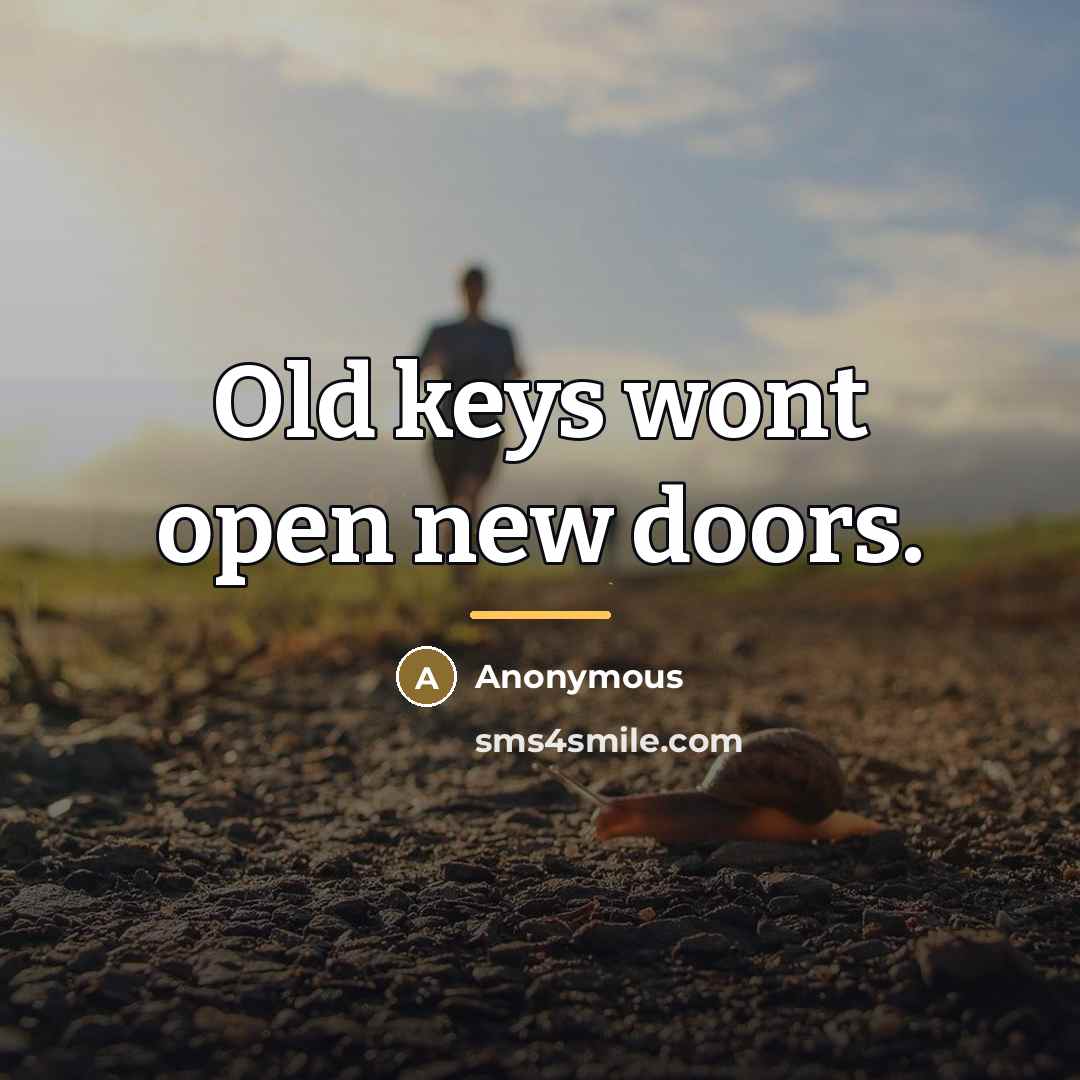 “Old keys wont open new doors.…” quote by Anonymous
