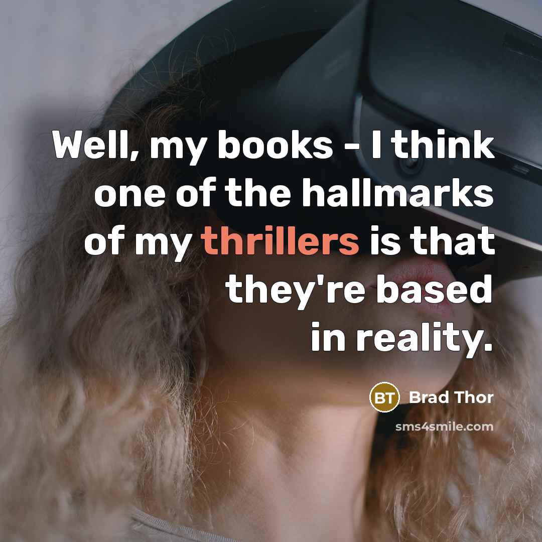 “Well, my books - I think one of the hallmarks…” quote by Brad Thor