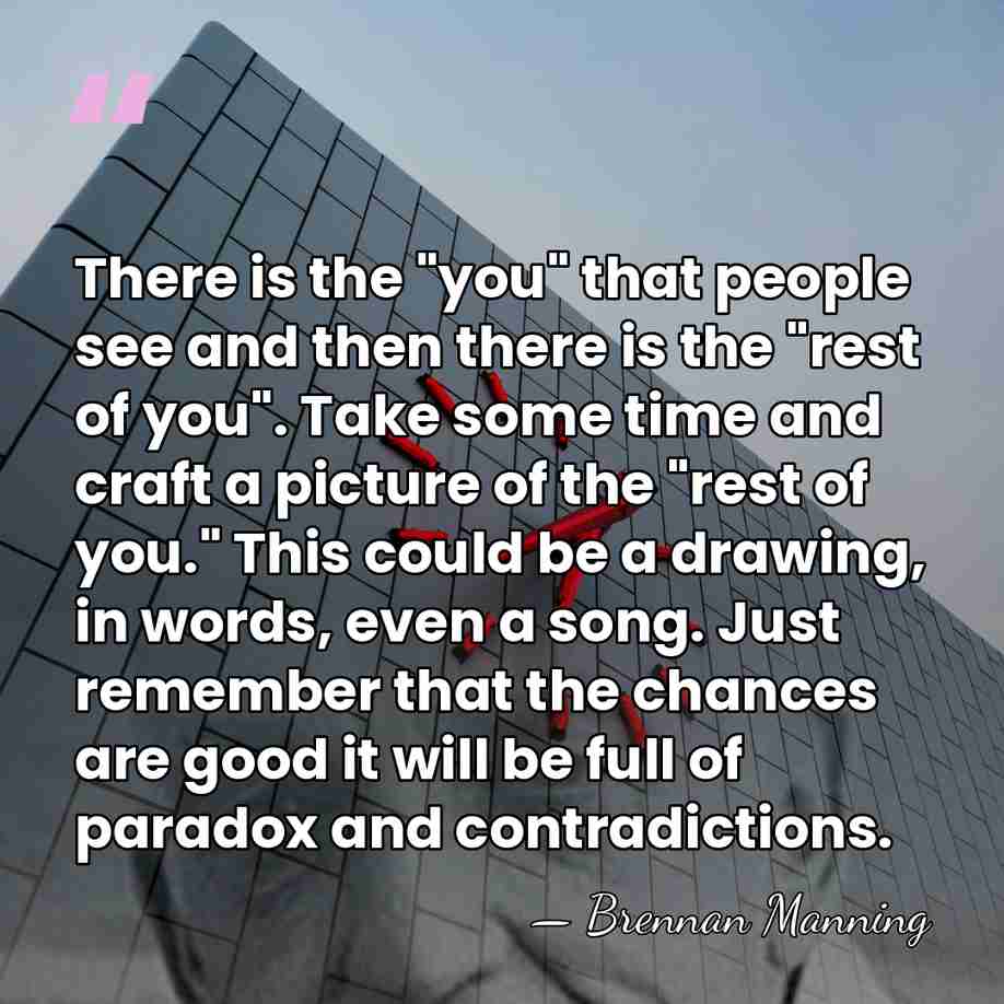 There is the "you" that people see and then there is the&hellip; - Brennan Manning