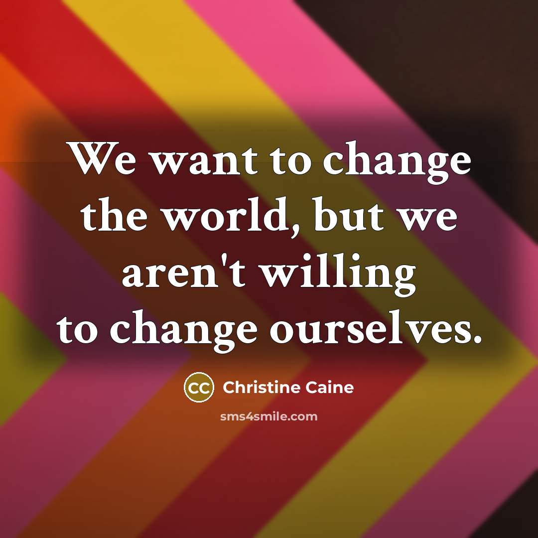 “We want to change the world, but we aren't willing…” quote by Christine Caine