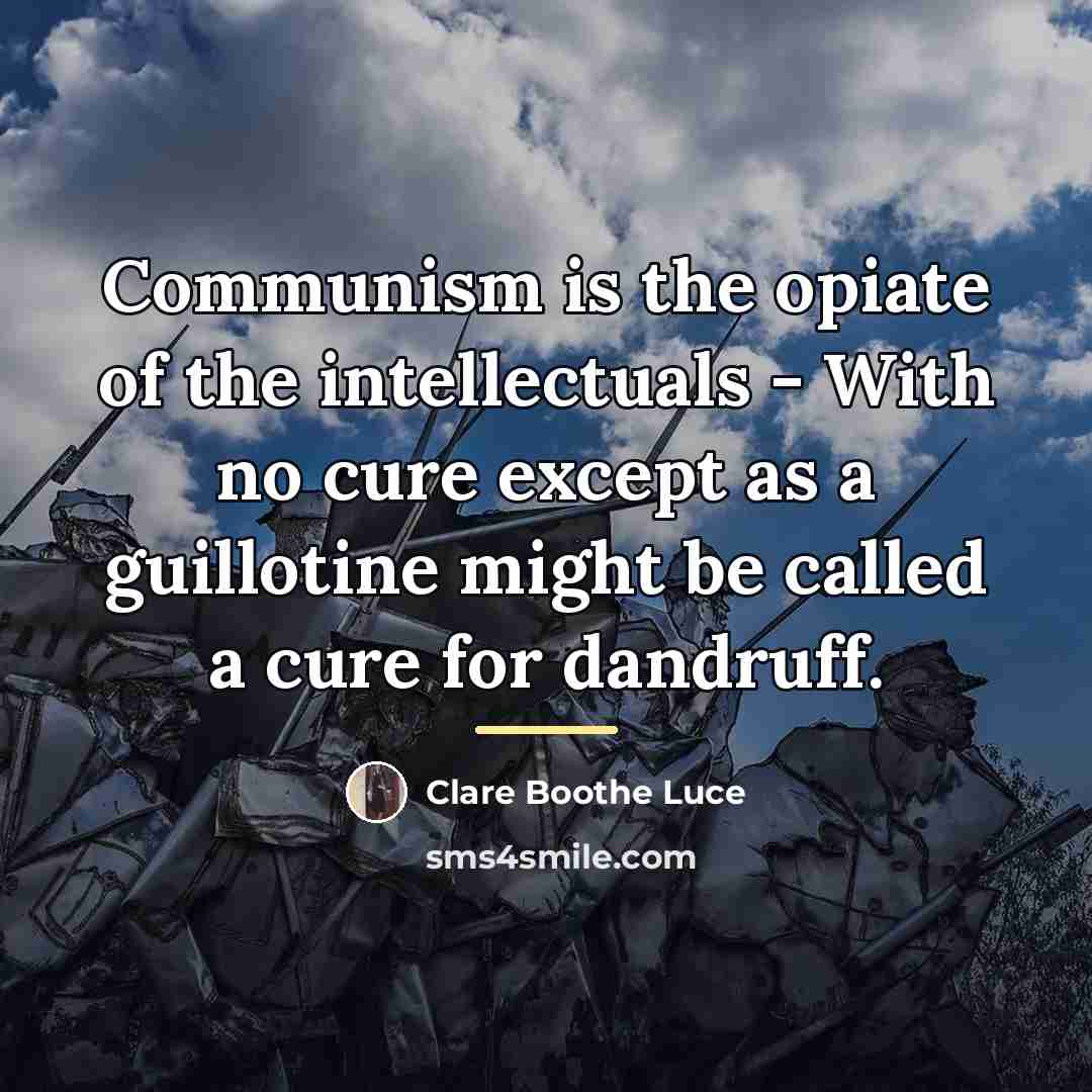 “Communism is the opiate of the intellectuals - With no…” quote by Clare Boothe Luce