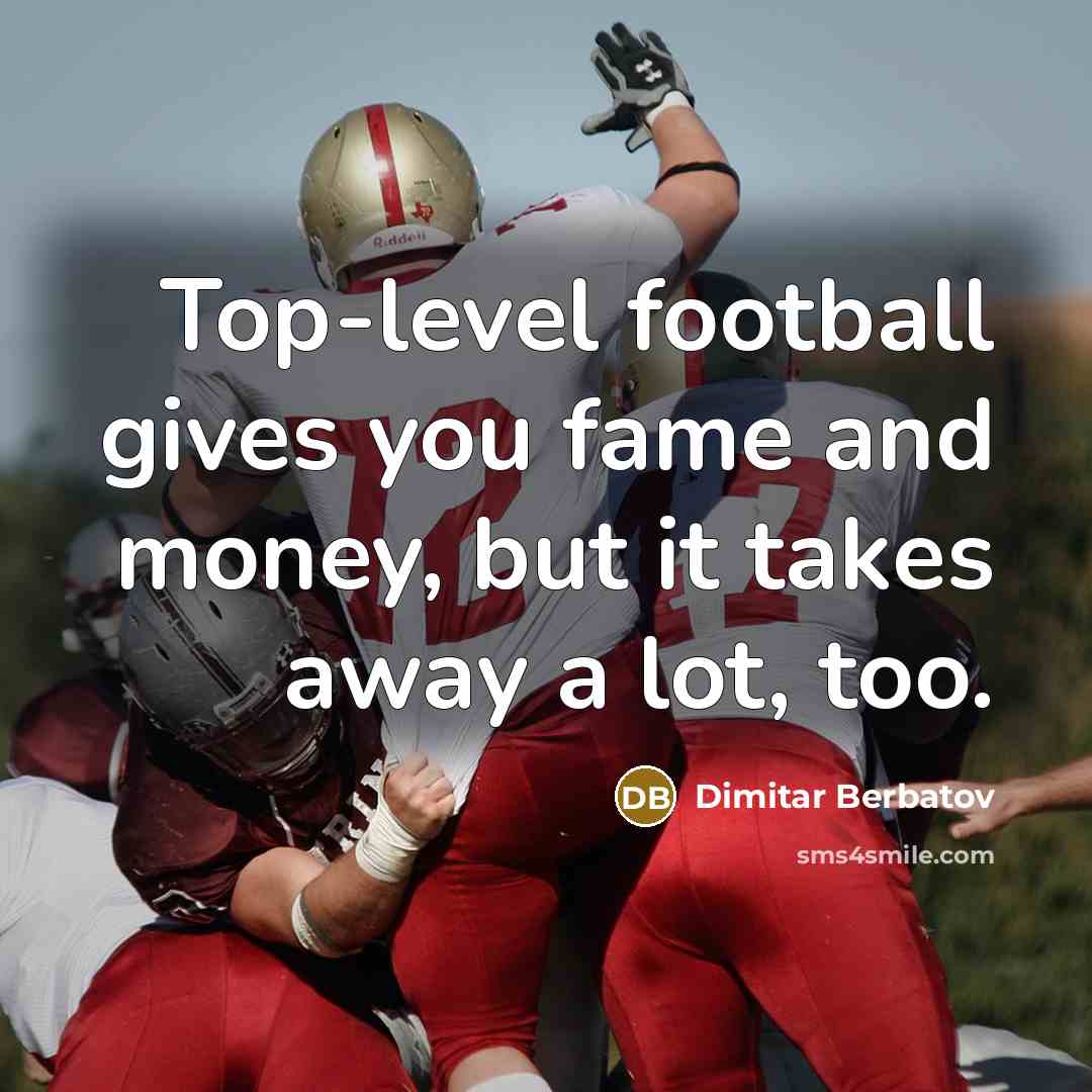 “Top-level football gives you fame and money, but it takes…” quote by Dimitar Berbatov