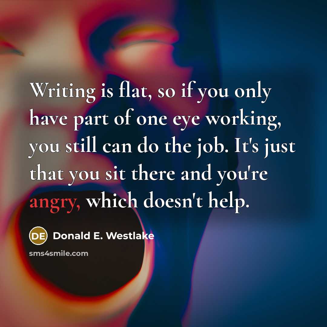“Writing is flat, so if you only have part of…” quote by Donald E. Westlake