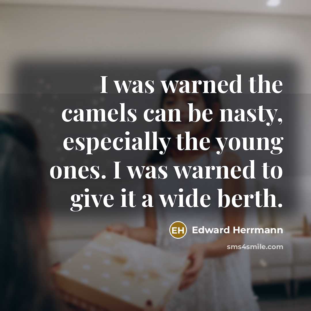 “I was warned the camels can be nasty, especially the…” quote by Edward Herrmann