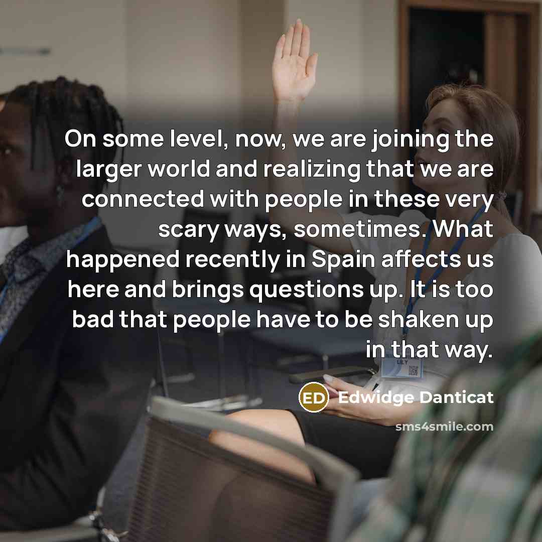 “On some level, now, we are joining the larger world…” quote by Edwidge Danticat