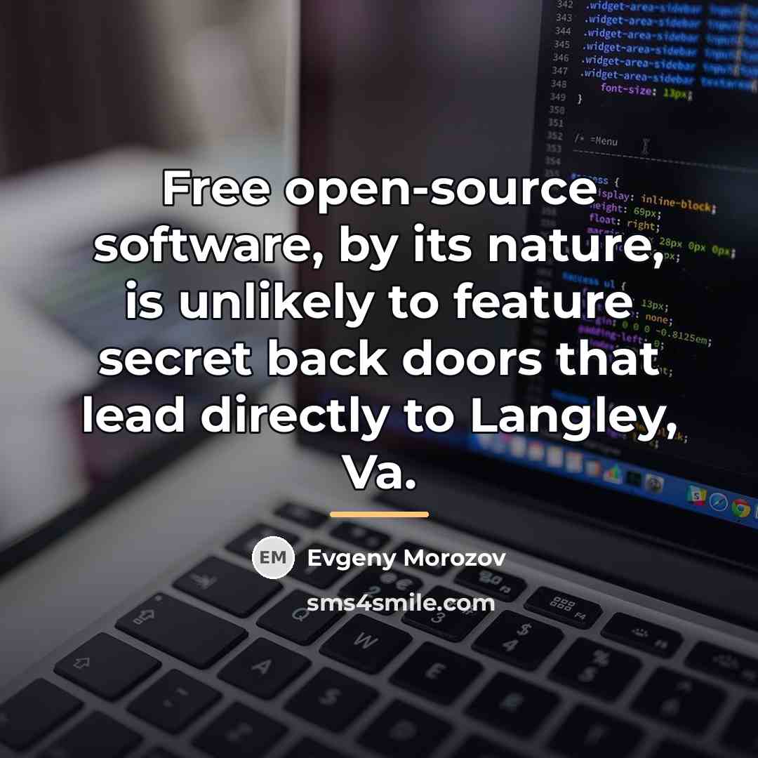 “Free open-source software, by its nature, is unlikely to feature…” quote by Evgeny Morozov