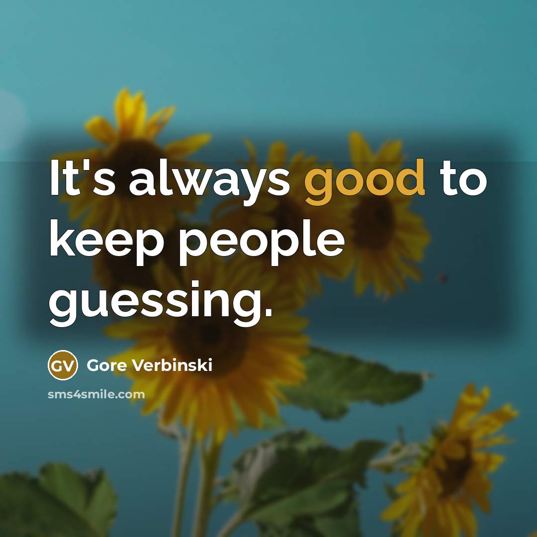 “It's always good to keep people guessing.…” quote by Gore Verbinski
