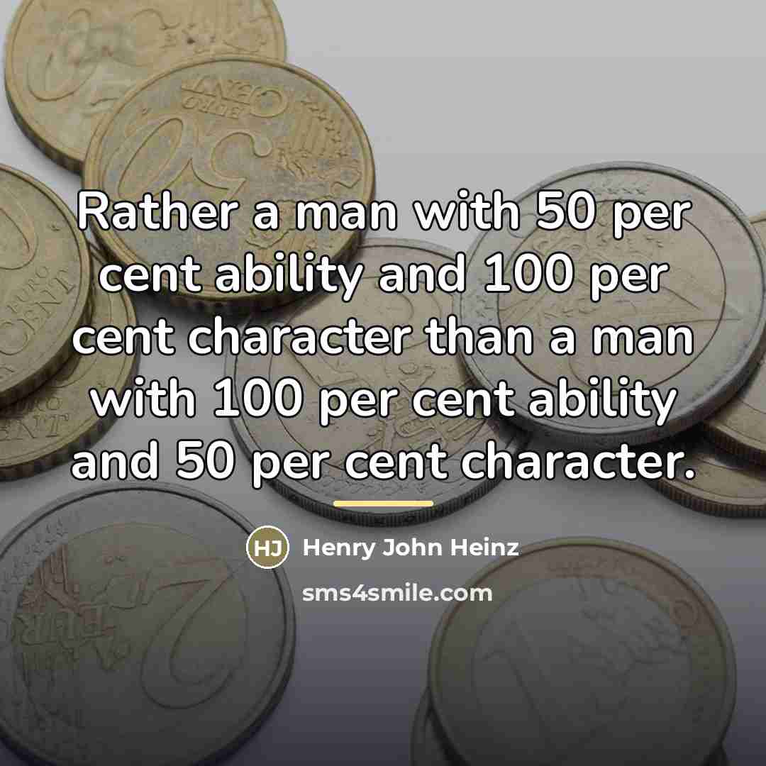 “Rather a man with 50 per cent ability and 100…” quote by Henry John Heinz