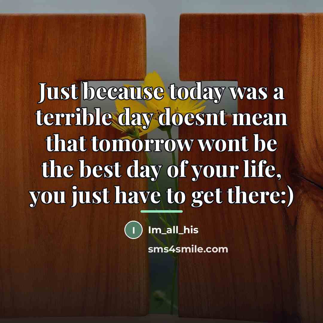 “Just because today was a terrible day doesnt mean that…” quote by Im_all_his