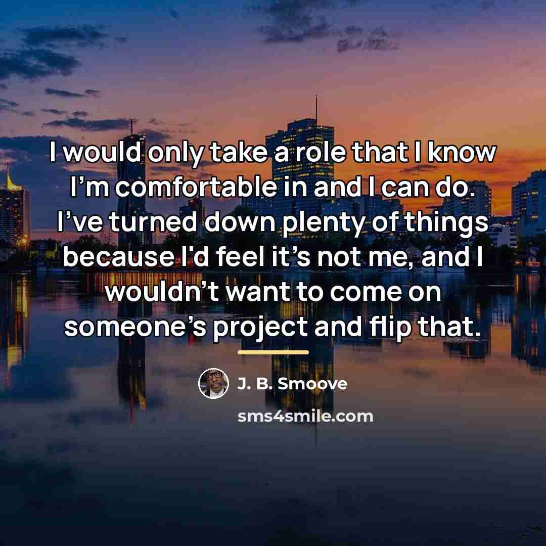 “I would only take a role that I know I'm…” quote by J. B. Smoove