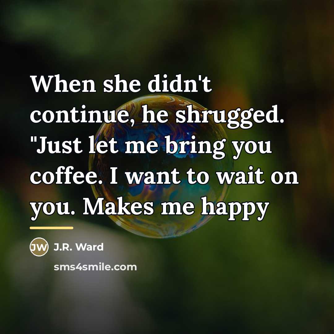 “When she didn't continue, he shrugged. "Just let me bring…” quote by J.R. Ward