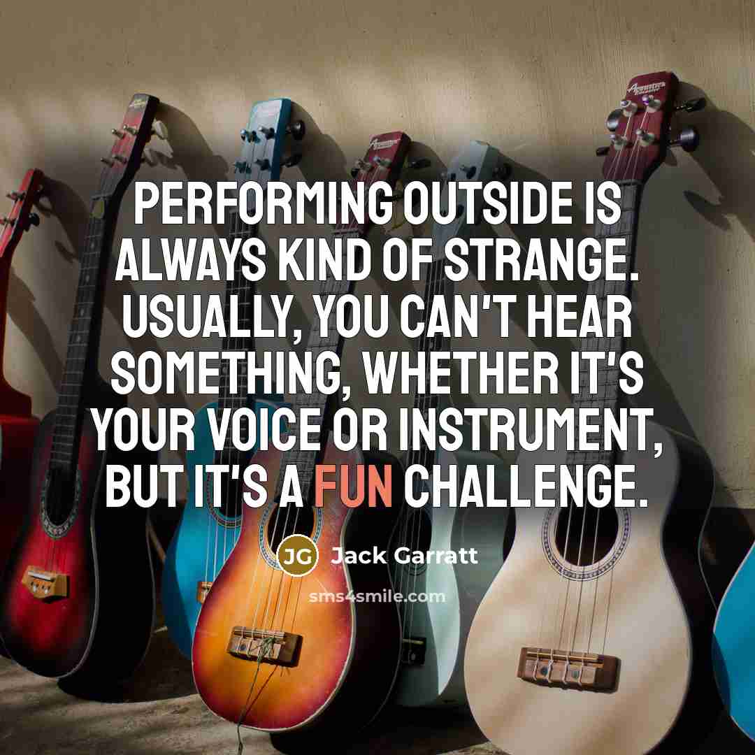 “Performing outside is always kind of strange. Usually, you can't…” quote by Jack Garratt