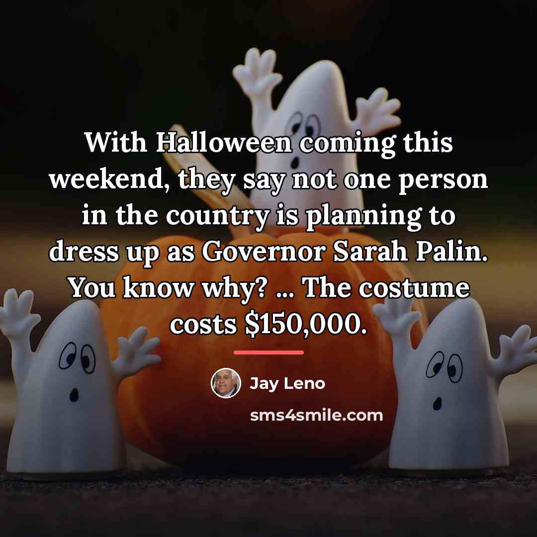“With Halloween coming this weekend, they say not one person…” quote by Jay Leno