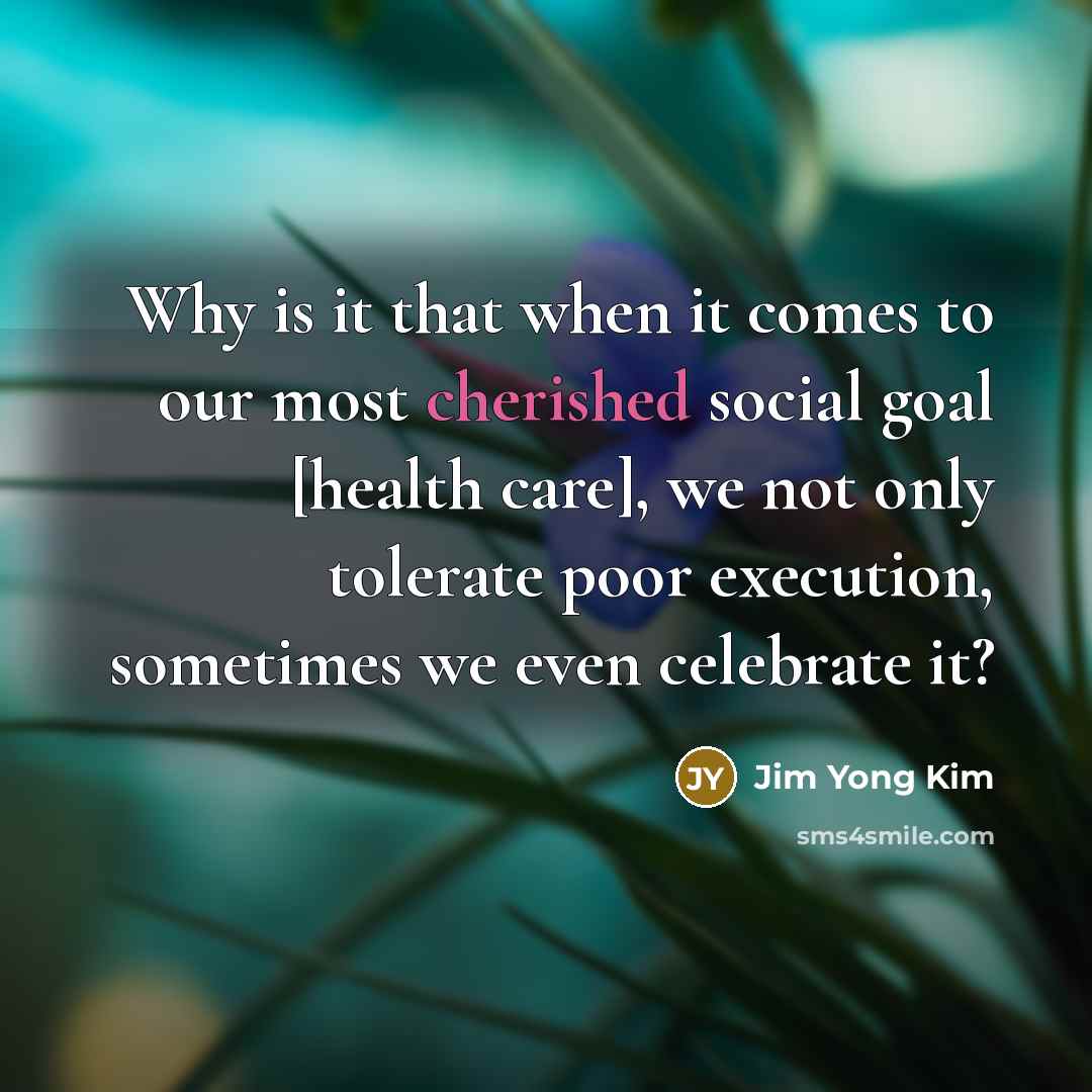“Why is it that when it comes to our most…” quote by Jim Yong Kim