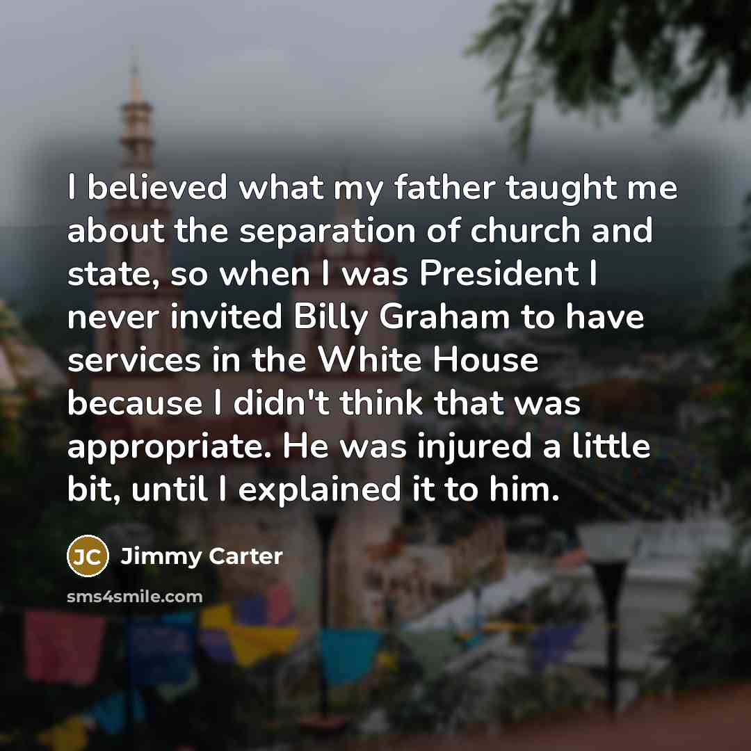 “I believed what my father taught me about the separation…” quote by Jimmy Carter