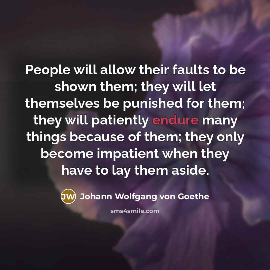 “People will allow their faults to be shown them; they…” quote by Johann Wolfgang von Goethe