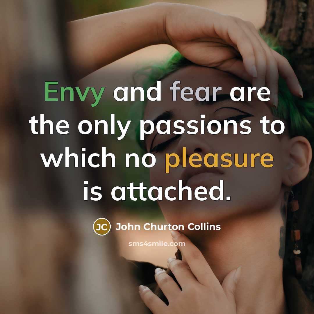 “Envy and fear are the only passions to which no…” quote by John Churton Collins